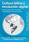 Cultura Latina y Revolución Digital "Matrices para Pensar el Espacio Iberoamericano de Comunicacion"