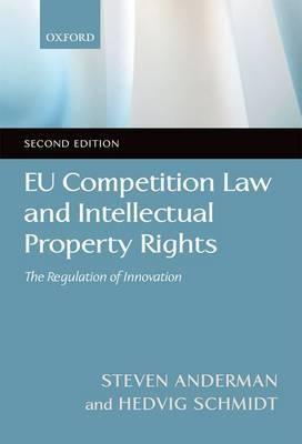 Eu Competition Law And Intellectual Property Rights "The Regulation Of Innovation"
