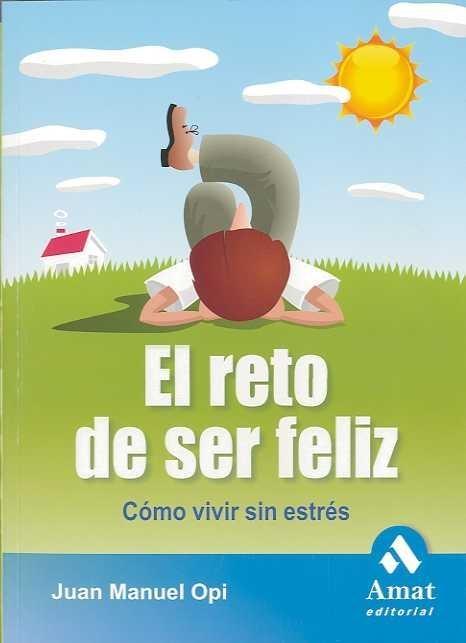 El reto de ser feliz "Como vivir sin estres"