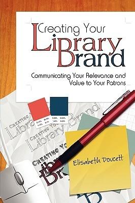 Creating Your Library Brand "From Mcdonald'S Arches To Nike'S Swoosh, Logos Are Part Of The E"