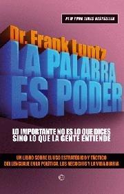 La palabra es poder "Lo importante no es lo que dices sino lo que la gente entiende"