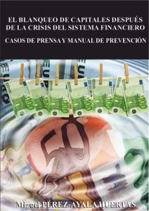 Blanqueo de capitales despues de la crisis del sistema financiero "Casos de prensa y manual de prevencion"