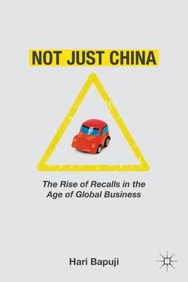 Not Just China "The Rise of Recalls in the Age of Global Business"