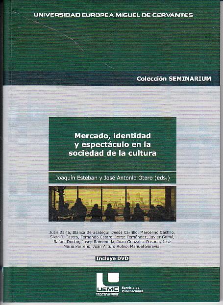 Mercado, identidad y espectaculo en la sociedad de la cultura