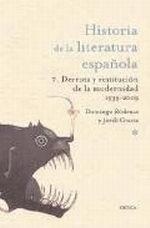 Historia de la literatura española 7 "Derrota y restitucion de la modernidad 1939-2010". Literatura contemporánea, 1939-2009