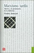 Marxismo tardio "Adorno y la persistencia de la dialectica"