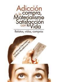 Adiccion a la compra, materialismo y satisfaccion con la vida "Relatos, vidas,compras"