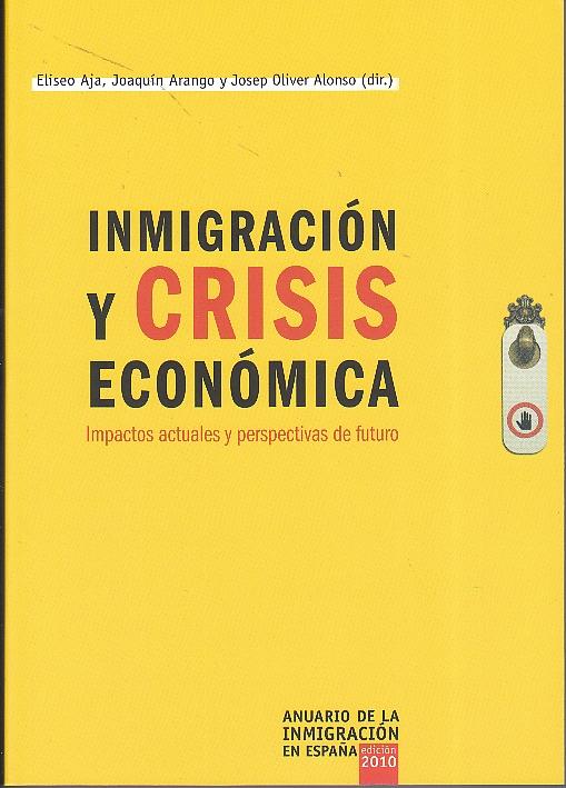 Inmigracion y crisis economica. Impactos actuales y perspectivas de futuro "Anuario de la inmigracion en España 2010"