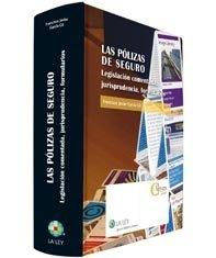 Las polizas de seguro "Legislacion comentada, jurisprudencia, formularios"