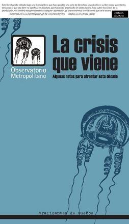 La crisis que viene "Algunas notas para afrontar esta decada". Algunas notas para afrontar esta decada