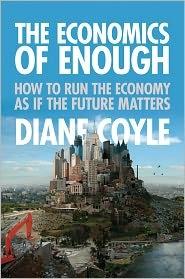 The Economics of Enough. "How to Run the Economy as If the Future Matters"