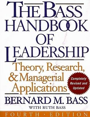 The Bass Handbook of Leadership "Theory, Research, and Managerial Applications"