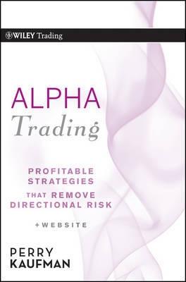 Alpha Trading "Profitable Strategies That Remove Directional Risk"