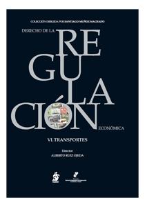 Derecho de la regulacion economica Tomo VI "Transportes". Transportes