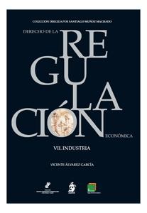 Derecho de la regulacion economica Tomo VII "Industria". Industria