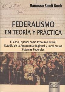 Federalismo en teoria y practica "El caso español como proceso federal". El caso español como proceso federal