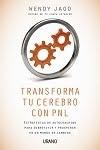 Transfroma tu cerebro con PNL "Estrategias de Autocoaching para sobrevivir y prosperar"