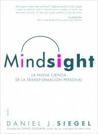 Mindsight "La nueva ciencia de la transformacion personal". La nueva ciencia de la transformacion personal