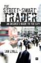 The Street-Smart Trader "An Insider's Guide to the City". An Insider's Guide to the City