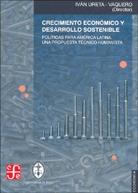 Crecimiento economico y desarrollo sostenible Politicas para America Latina "Una propuesta tecnico humanista"