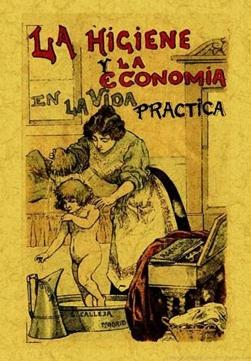 La higiene y la economia en la vida practica "Edicion facsimil"