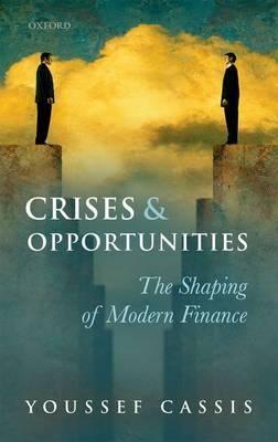 Crises and Opportunities "The Shaping of Modern Finance". The Shaping of Modern Finance