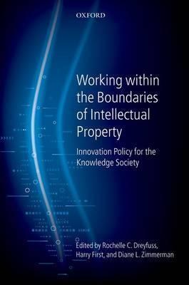 Working within the Boundaries of Intellectual Property "Innovation Policy For The Knowledge Society"
