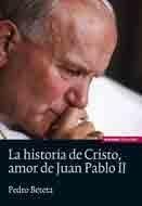 La Historia de Cristo, amor de Juan Pablo II