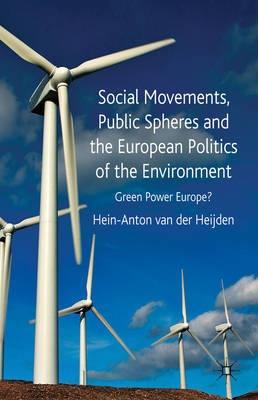 Social Movements, Public Spheres and the European Politics of the Environment "Green Power Europe?"