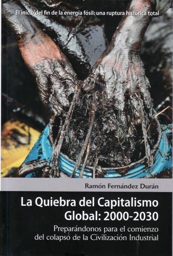 La quiebra del capitalismo global : 2000-2030 "Preparándonos para el comienzo del colapso de la Civilización In". Preparándonos para el comienzo del colapso de la Civilización In