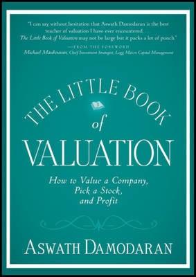 The Little Book of Valuation "How to Value a Company, Pick a Stock and Profit". How to Value a Company, Pick a Stock and Profit
