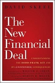 The New Financial Deal "Understanding the Dodd-Frank Act and Its (Unintended) Consequenc"
