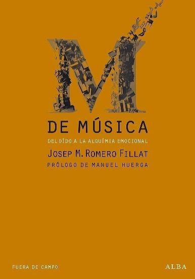 M de música, del oido a la alquimia emocional "Prólogo de Manuel Huerga"