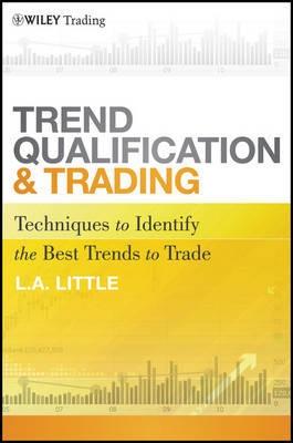 Trend Qualification and Trading "Techniques to Identify the Best Trends to Trade"
