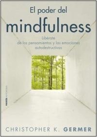 El poder del mindfulness "Libérate de los pensamientos y las emociones autodestructivas"