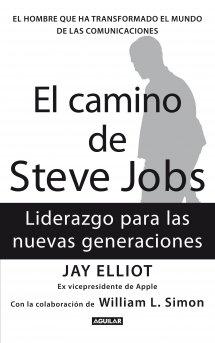 El camino  de Steve Jobs "El hombre que ha transformado el mundo de las comunicaciones". El hombre que ha transformado el mundo de las comunicaciones