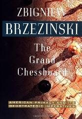 The Grand Chessboard "American Primacy and Its Geostrategic Imperatives". American Primacy and Its Geostrategic Imperatives