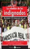 La rebelión de los indignados. Movimiento 15M: Democracia Real ¡Ya!