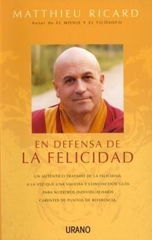 En defensa de la felicidad "Un auténtico tratado de la felicidad, a la vez que una valiosa.."