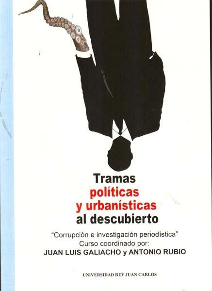 Tramas politicas y urbanisticas al descubierto "Corrupcion e investigacion periodistica". Corrupcion e investigacion periodistica