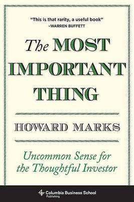 The Most Important Thing "Uncommon Sense for the Thoughtful Investor". Uncommon Sense for the Thoughtful Investor