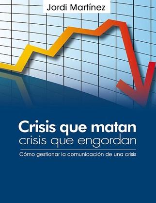 Crisis que engordan "Como gestionar la comunicacion de una crisis"