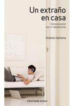 Un extraño en casa "Comunicación con el adolescente". Comunicación con el adolescente