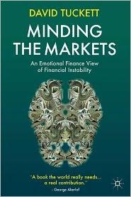 Minding the Markets "An Emotional Finance View of Financial Instability"