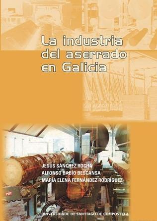 La industria del aserrado en Galicia