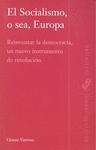 EL socialismo o sea, Europa "Reinventar la democracia un nuevo instrumento de revolucion"