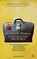 28 Business Thinkers Who Changed theWorld "The Management Gurus and Mavericks Who Changed the Way We Think"