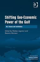 Shifting Geo-Economic Power Of The Gulf Oil, Finance and Institutions