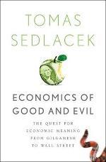 Economics of Good and Evil "The Quest for Economic Meaning from Gilgamesh to Wall Street"