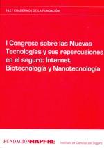 I Congreso sobre las Nuevas Tecnologías y sus Repercusiones en el Seguro Internet, Biotecnología y Nanot
